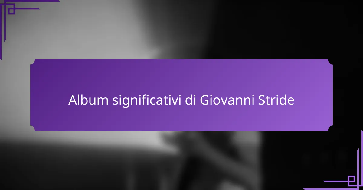 Album significativi di Giovanni Stride