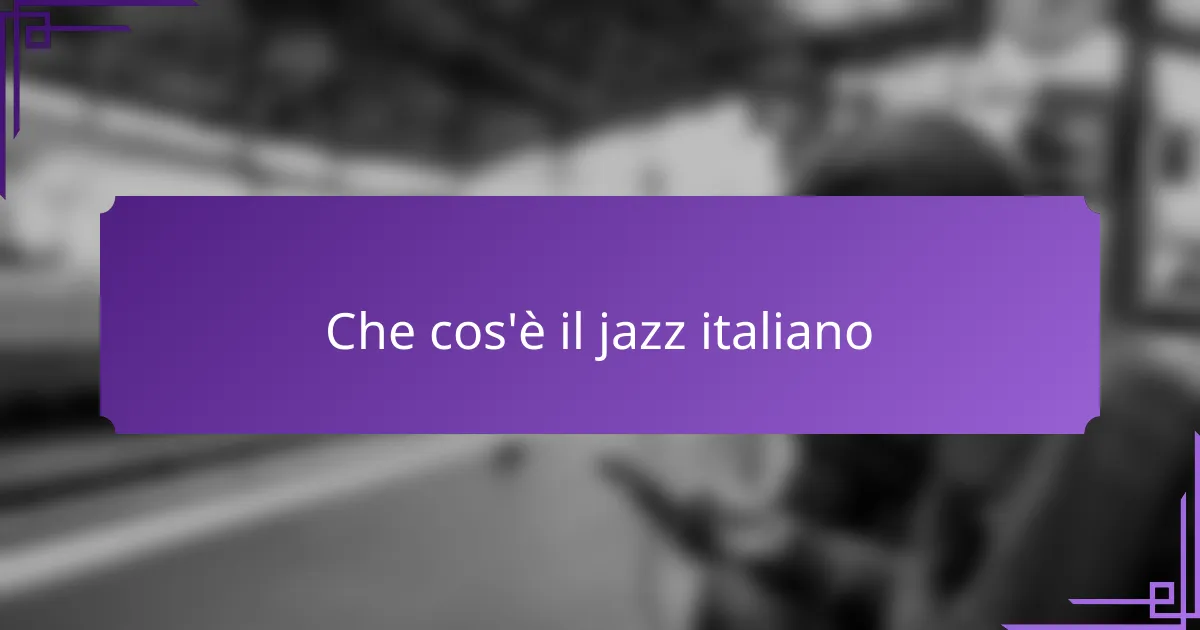 Che cos'è il jazz italiano