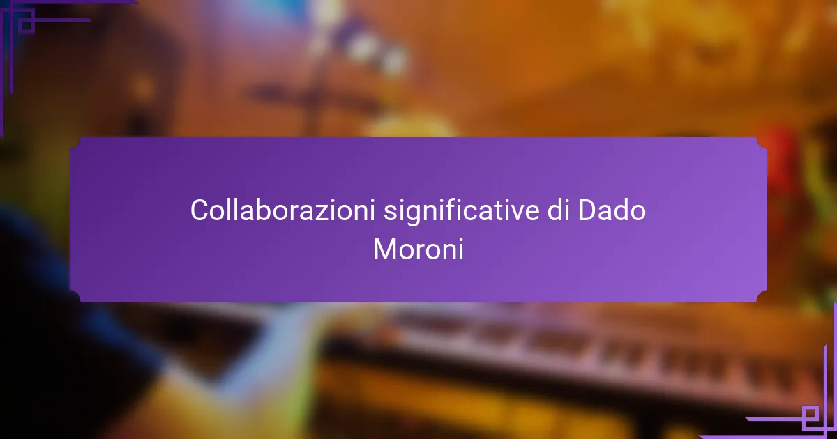 Collaborazioni significative di Dado Moroni