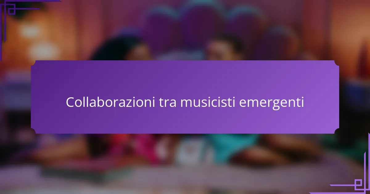 Collaborazioni tra musicisti emergenti