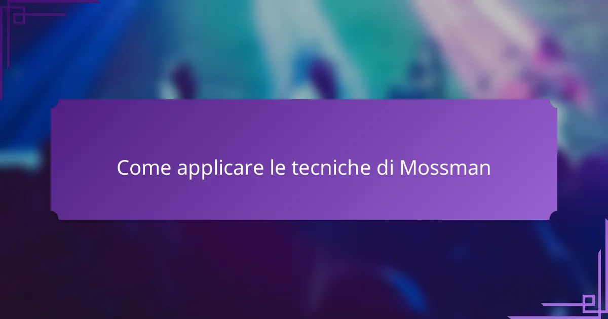 Come applicare le tecniche di Mossman