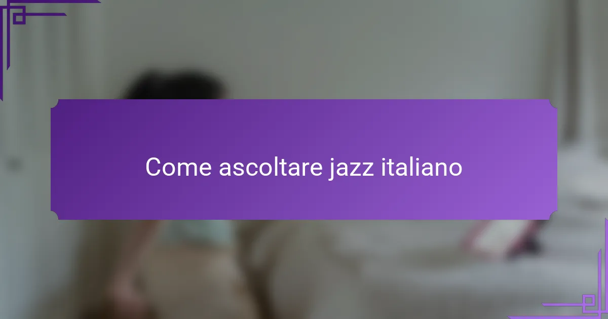 Come ascoltare jazz italiano