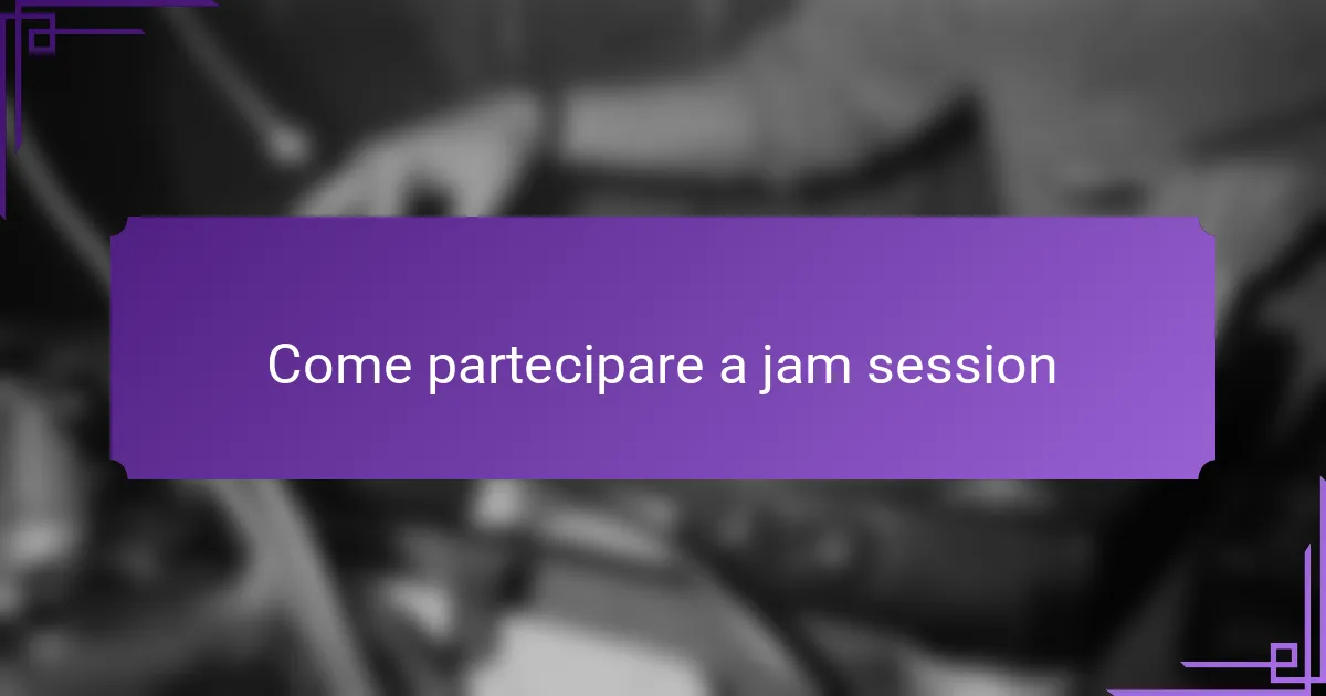 Come partecipare a jam session