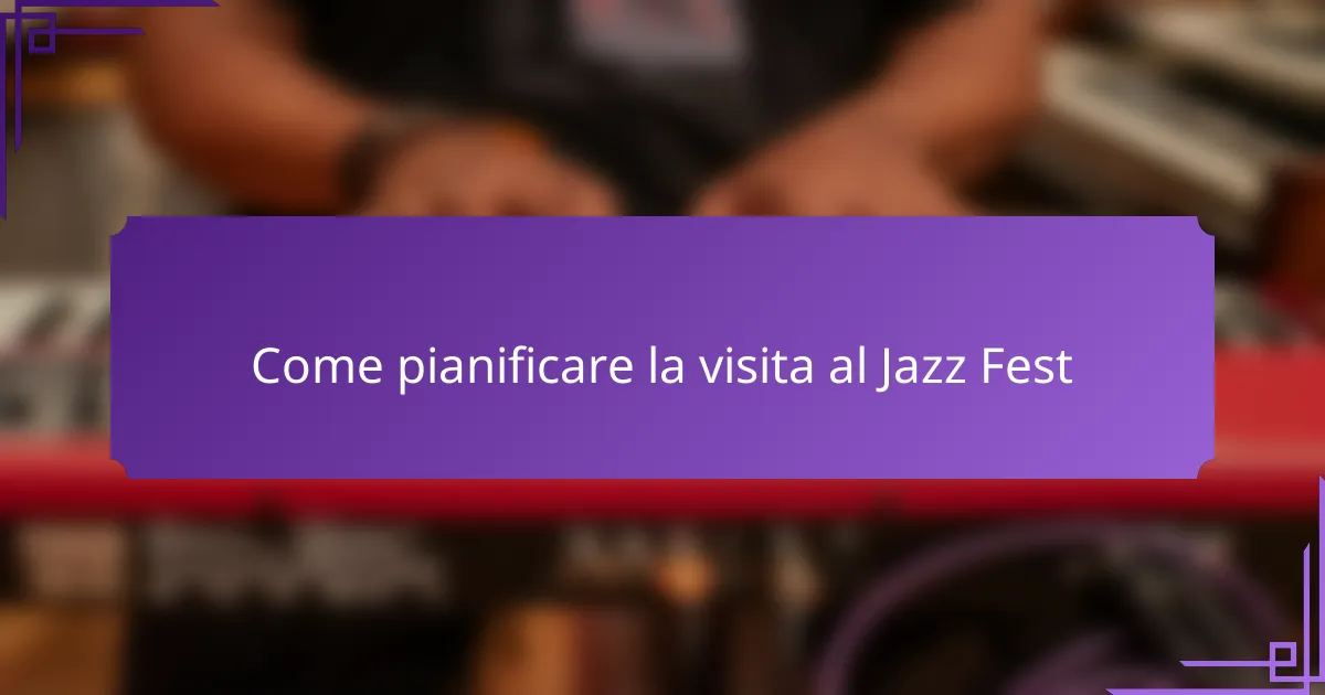 Come pianificare la visita al Jazz Fest
