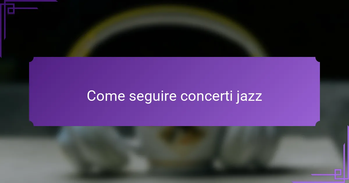 Come seguire concerti jazz