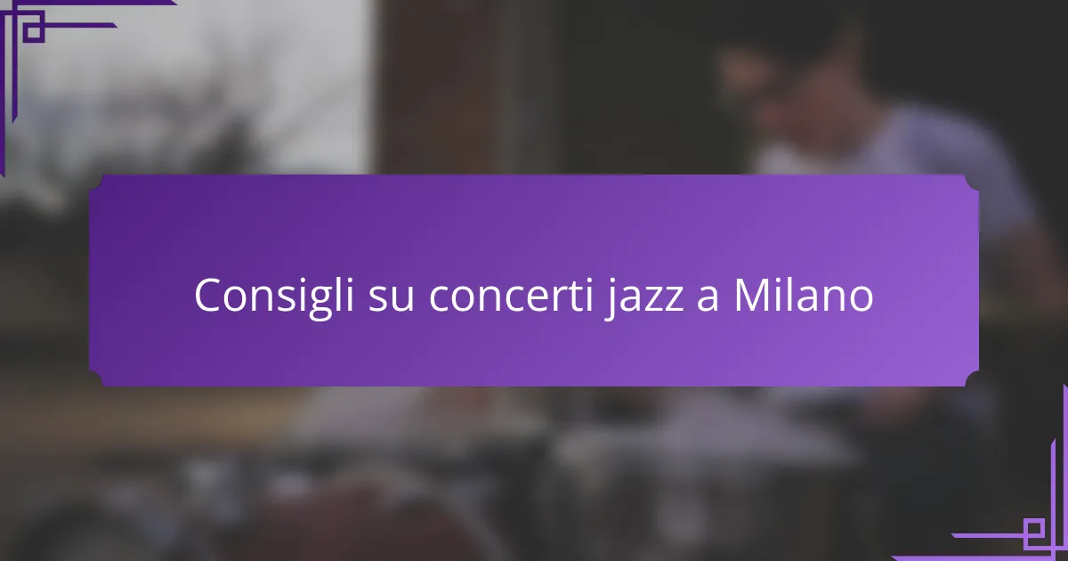 Consigli su concerti jazz a Milano