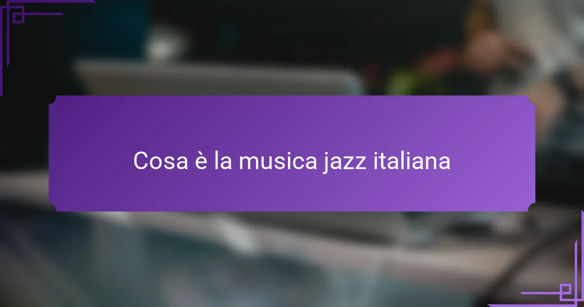 Cosa è la musica jazz italiana
