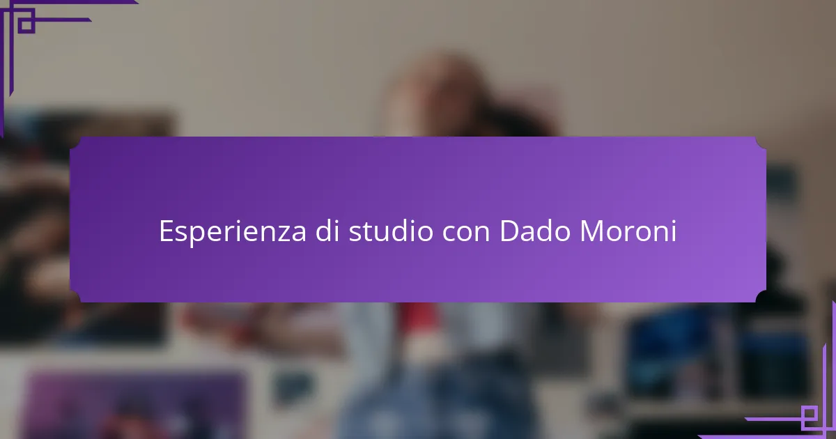 Esperienza di studio con Dado Moroni