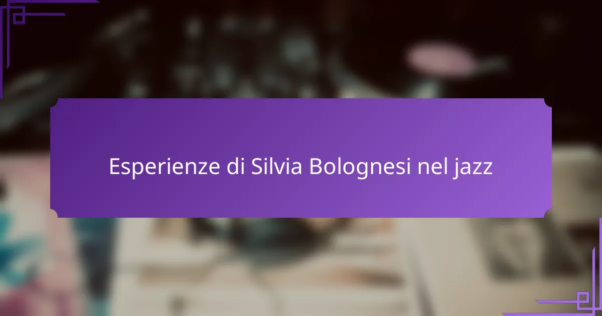 Esperienze di Silvia Bolognesi nel jazz