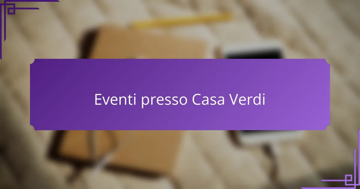 Eventi presso Casa Verdi