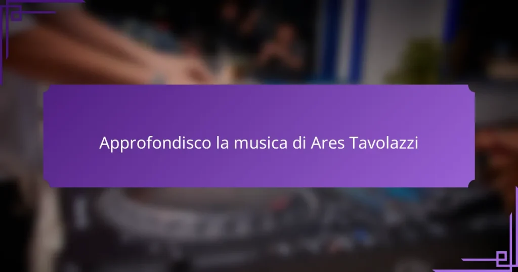 Approfondisco la musica di Ares Tavolazzi