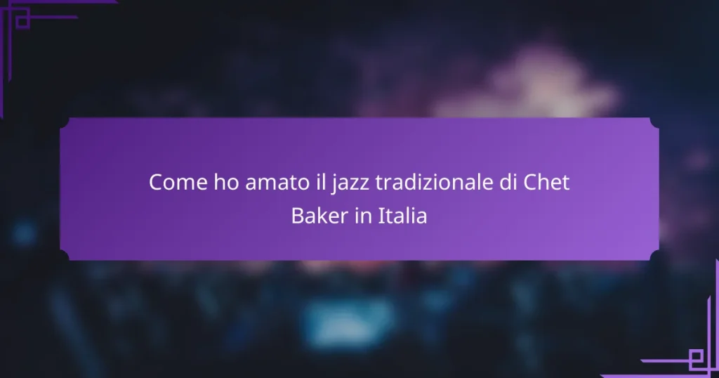 Come ho amato il jazz tradizionale di Chet Baker in Italia