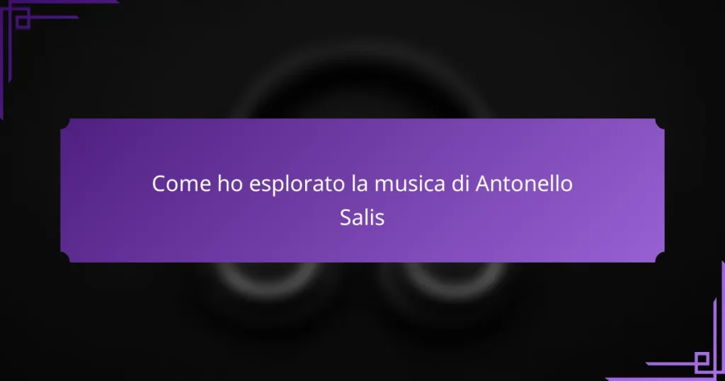 Come ho esplorato la musica di Antonello Salis