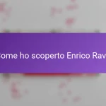 Come ho scoperto Enrico Rava