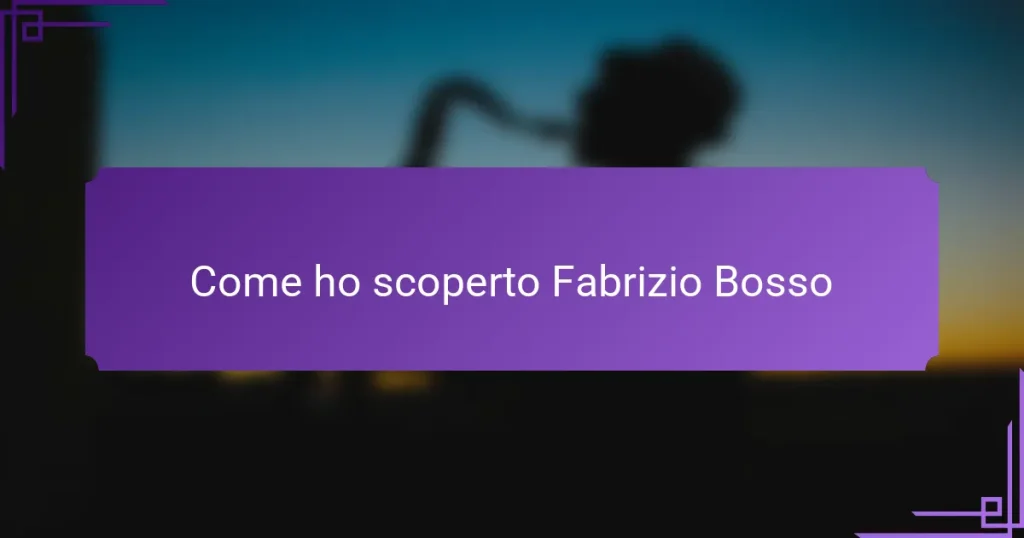 Come ho scoperto Fabrizio Bosso