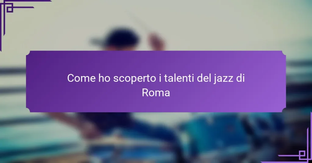 Come ho scoperto i talenti del jazz di Roma
