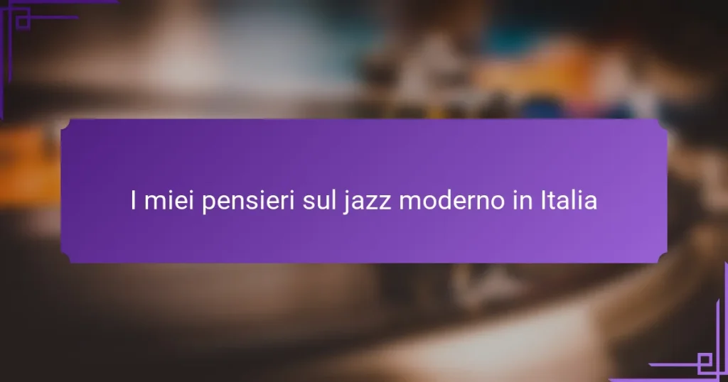 I miei pensieri sul jazz moderno in Italia