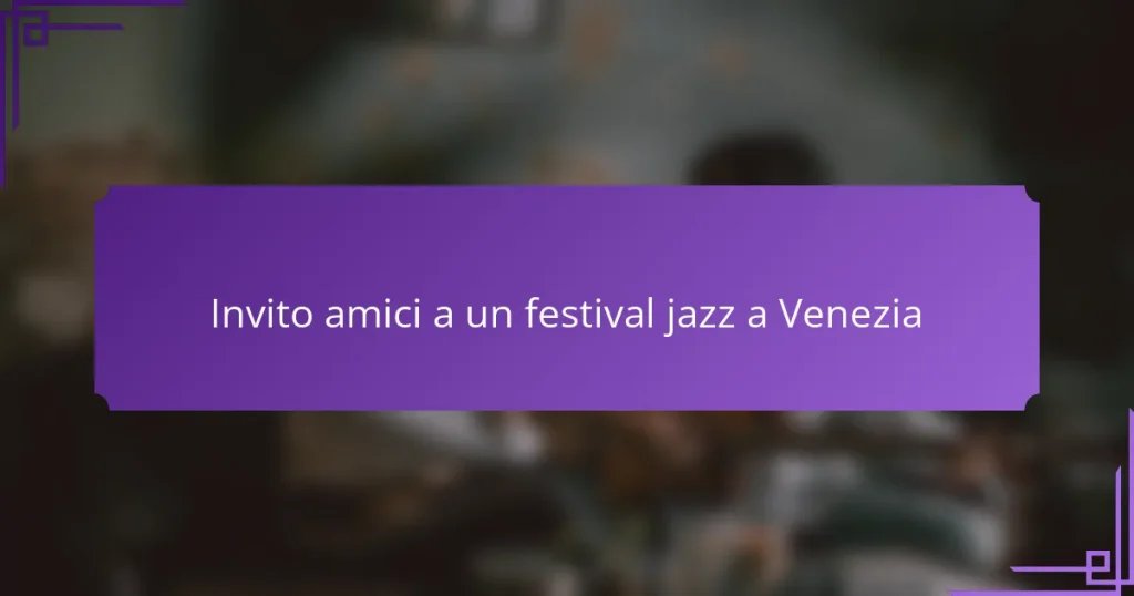 Invito amici a un festival jazz a Venezia