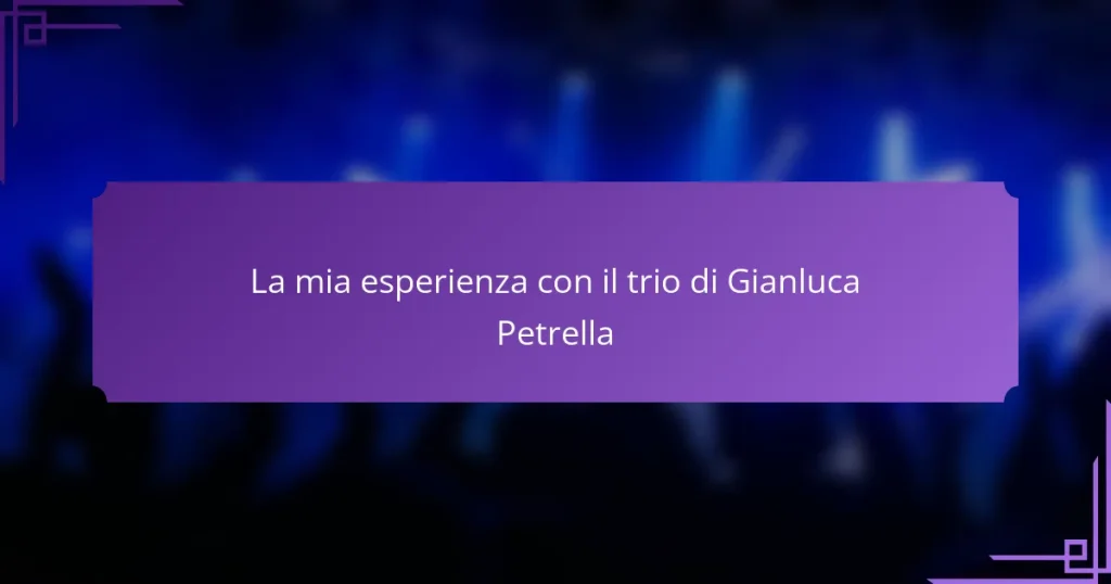 La mia esperienza con il trio di Gianluca Petrella