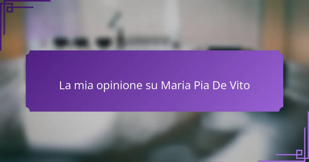 La mia opinione su Maria Pia De Vito