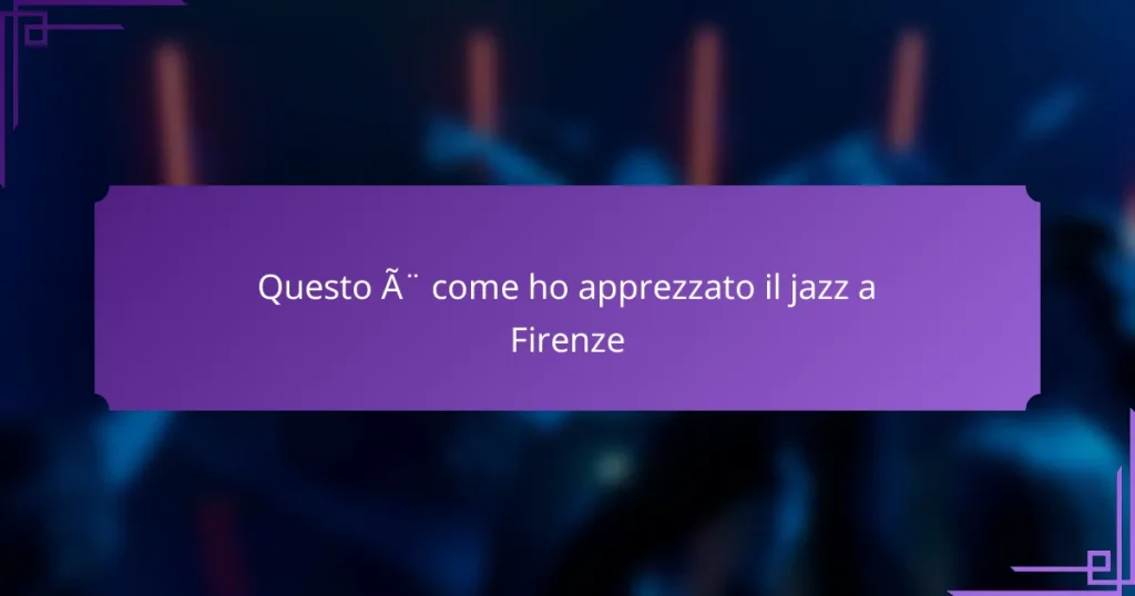 Questo è come ho apprezzato il jazz a Firenze