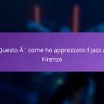 Questo è come ho apprezzato il jazz a Firenze