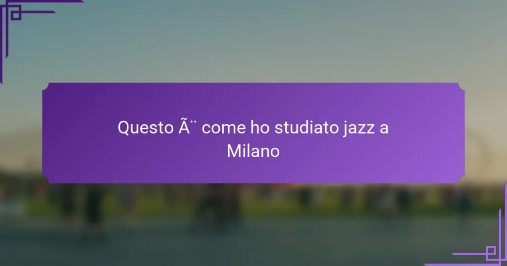 Questo è come ho studiato jazz a Milano