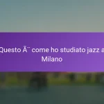 Questo è come ho studiato jazz a Milano