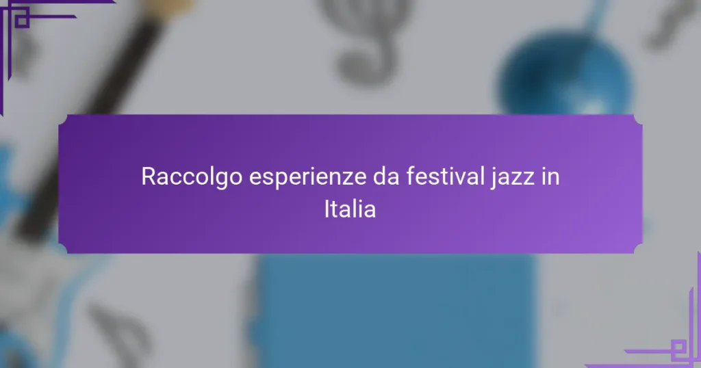 Raccolgo esperienze da festival jazz in Italia