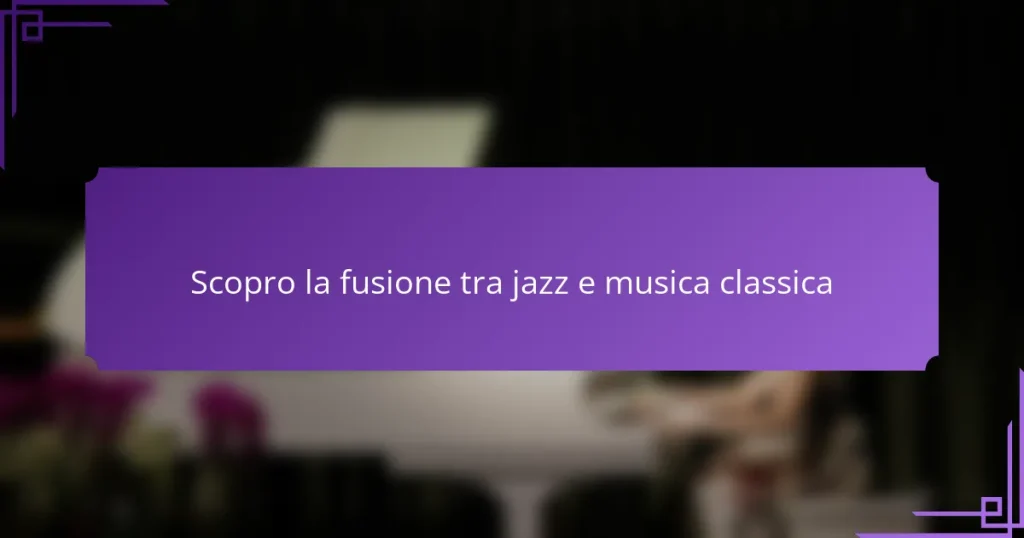 Scopro la fusione tra jazz e musica classica