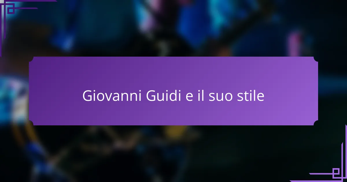 Giovanni Guidi e il suo stile