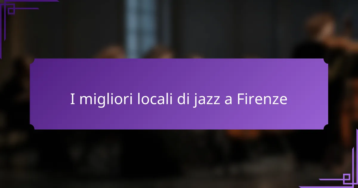 I migliori locali di jazz a Firenze