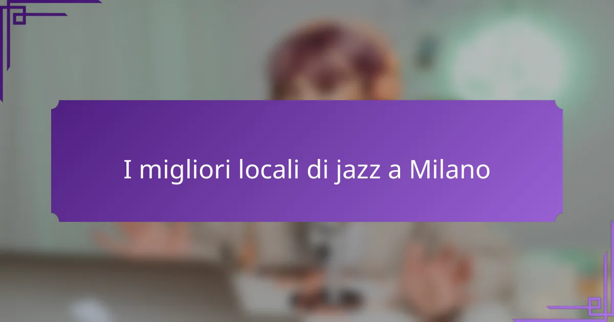 I migliori locali di jazz a Milano