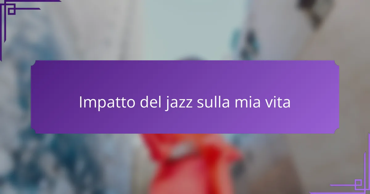 Impatto del jazz sulla mia vita