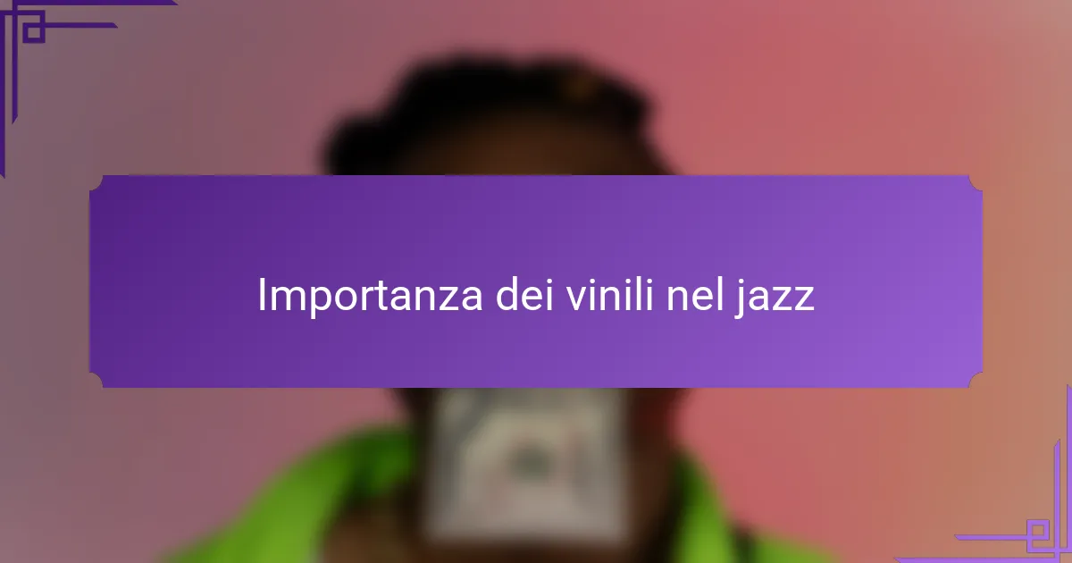 Importanza dei vinili nel jazz