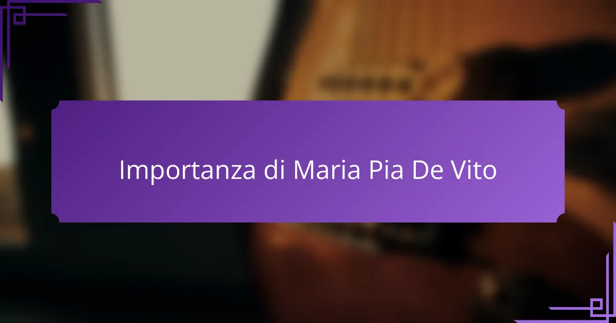 Importanza di Maria Pia De Vito