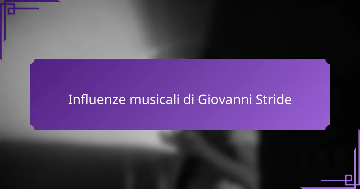 Influenze musicali di Giovanni Stride