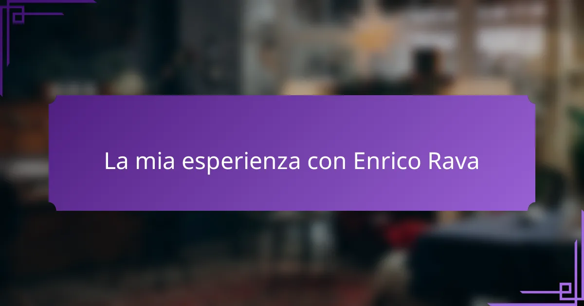 La mia esperienza con Enrico Rava