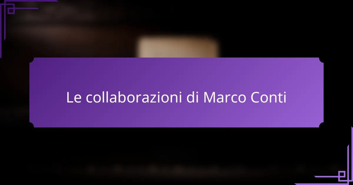 Le collaborazioni di Marco Conti