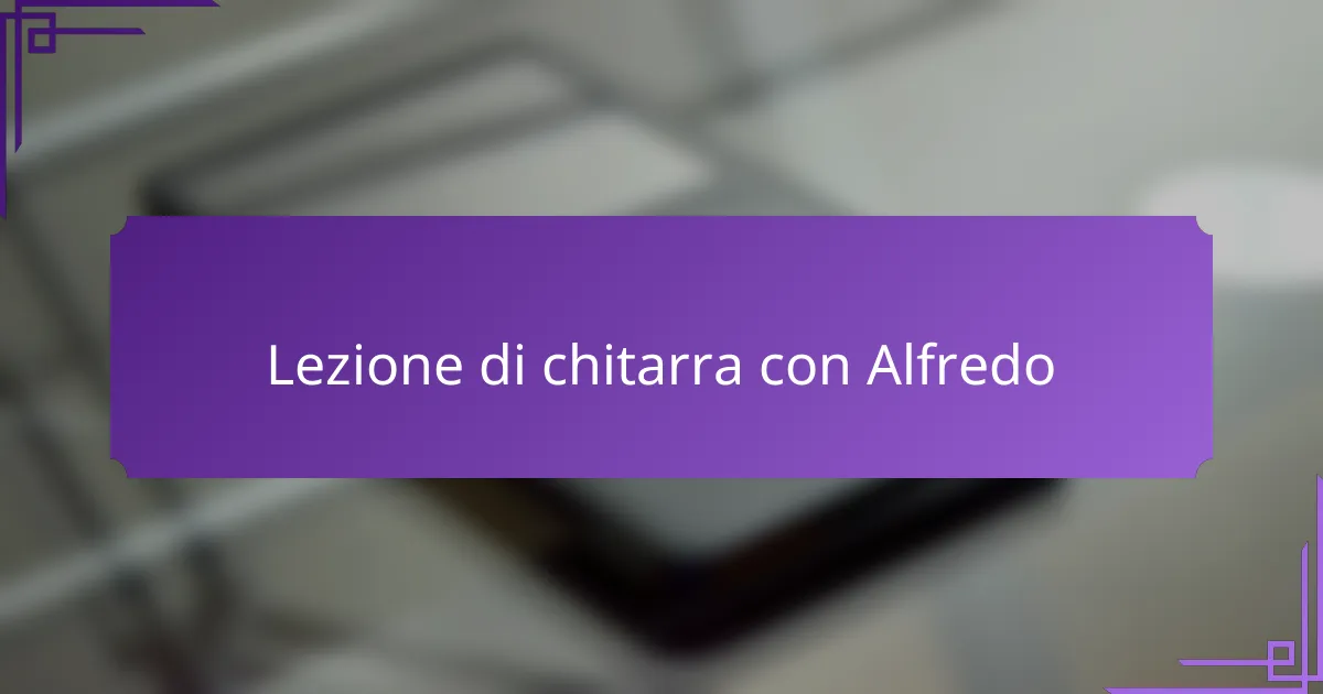 Lezione di chitarra con Alfredo