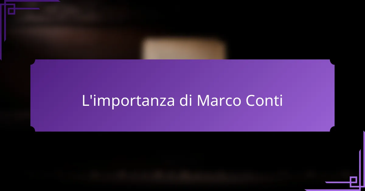 L'importanza di Marco Conti
