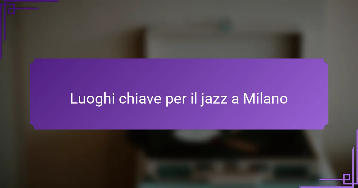 Luoghi chiave per il jazz a Milano