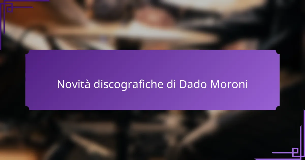 Novità discografiche di Dado Moroni