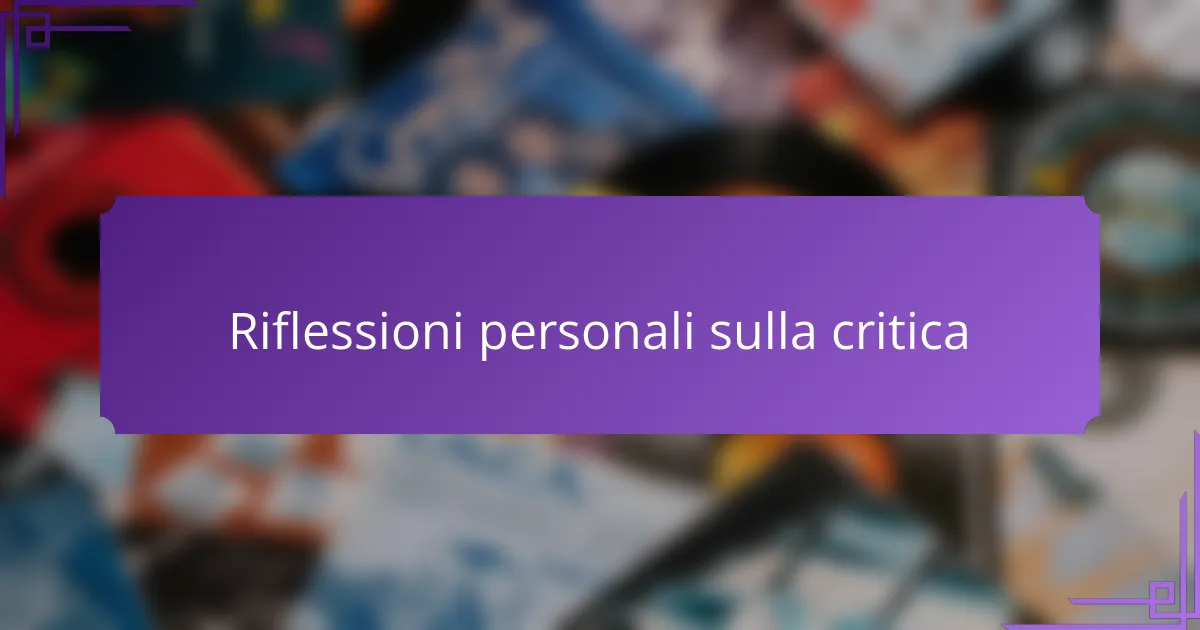 Riflessioni personali sulla critica