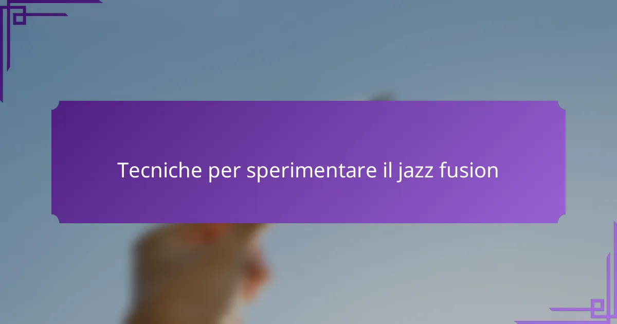 Tecniche per sperimentare il jazz fusion